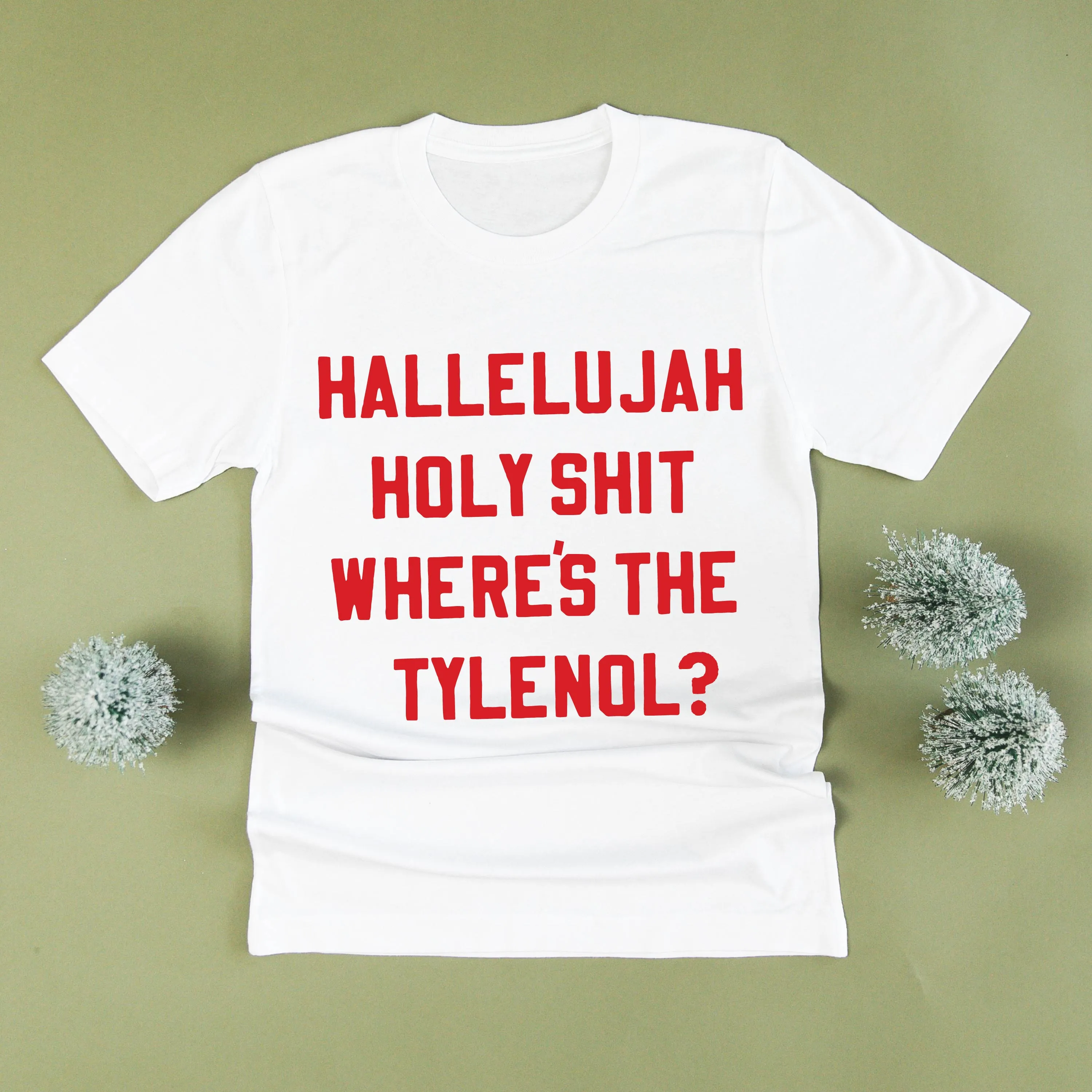 Hallelujah Holy Shit Where's The Tylenol? - Unisex Tee