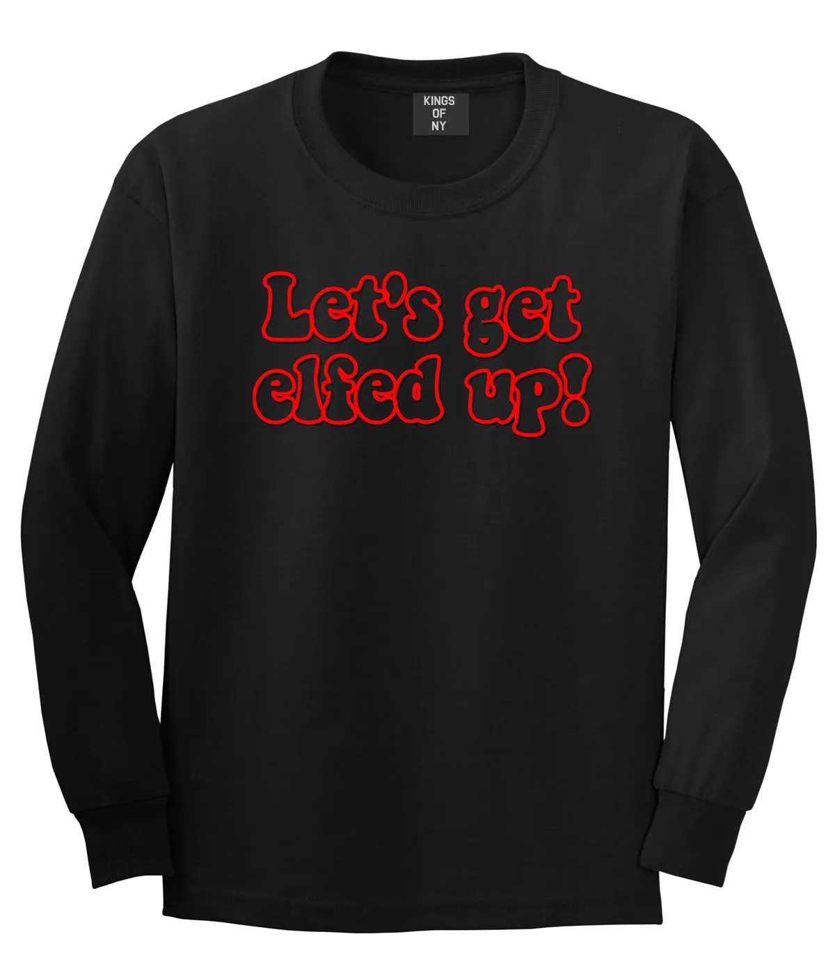 Lets Get Elfed Up Funny Christmas Mens Long Sleeve T-Shirt