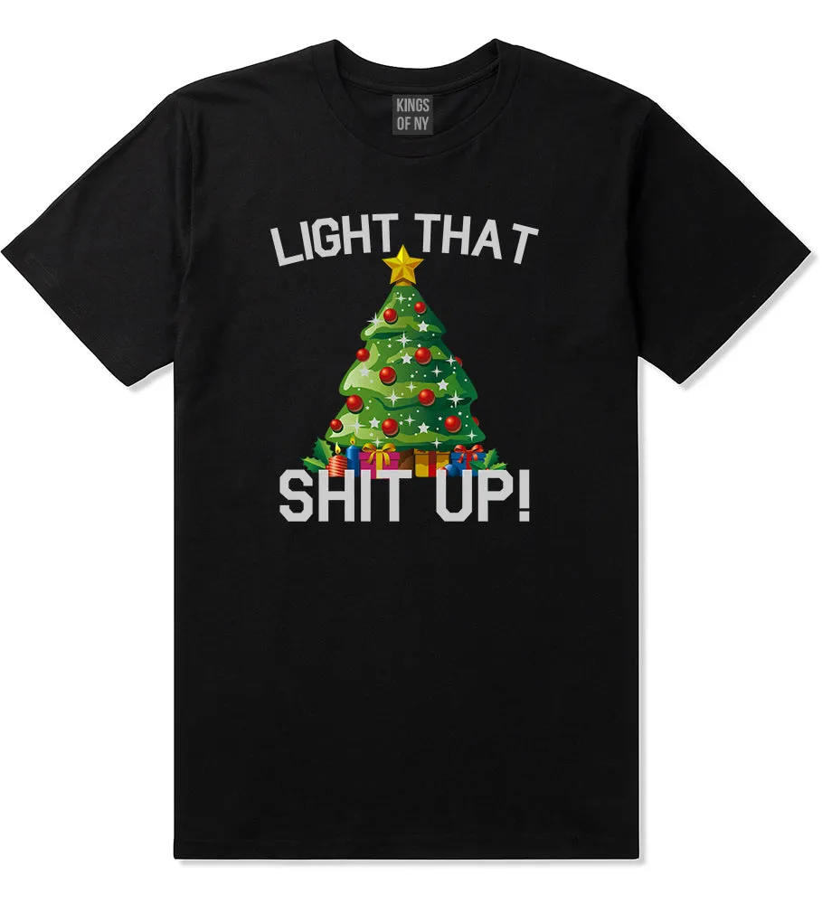 Light That Shit Up Funny Christmas Mens T-Shirt