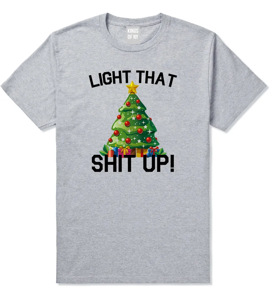 Light That Shit Up Funny Christmas Mens T-Shirt