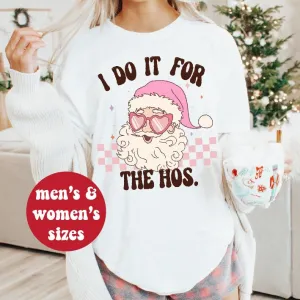 *MORE COLOURS AVAILABLE* I Do It For the Ho's, Pink Santa