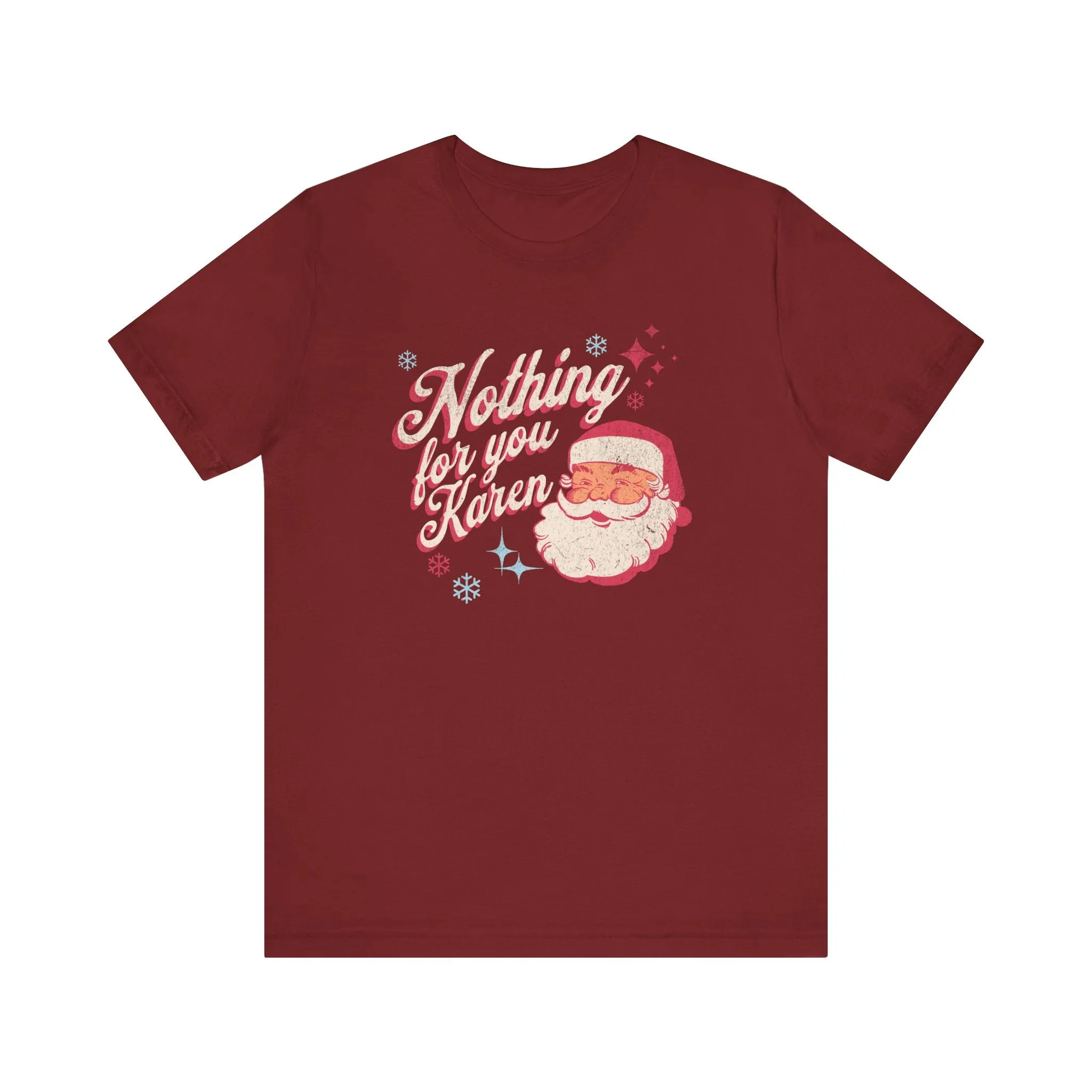 "Nothing for you Karen" Funny Holiday Tee | Christmas Humor Unisex Jersey Short Sleeve Tee | Holiday Party apparel