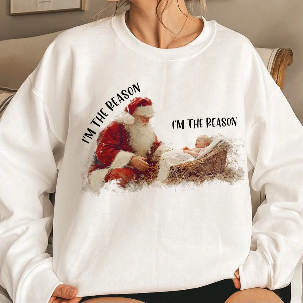 Teesdily | I'm The Reason Shirt, Christian Santa Claus Sweatshirt, Santa And Baby Jesus Hoodie Mug, Faith Religious Xmas Gift