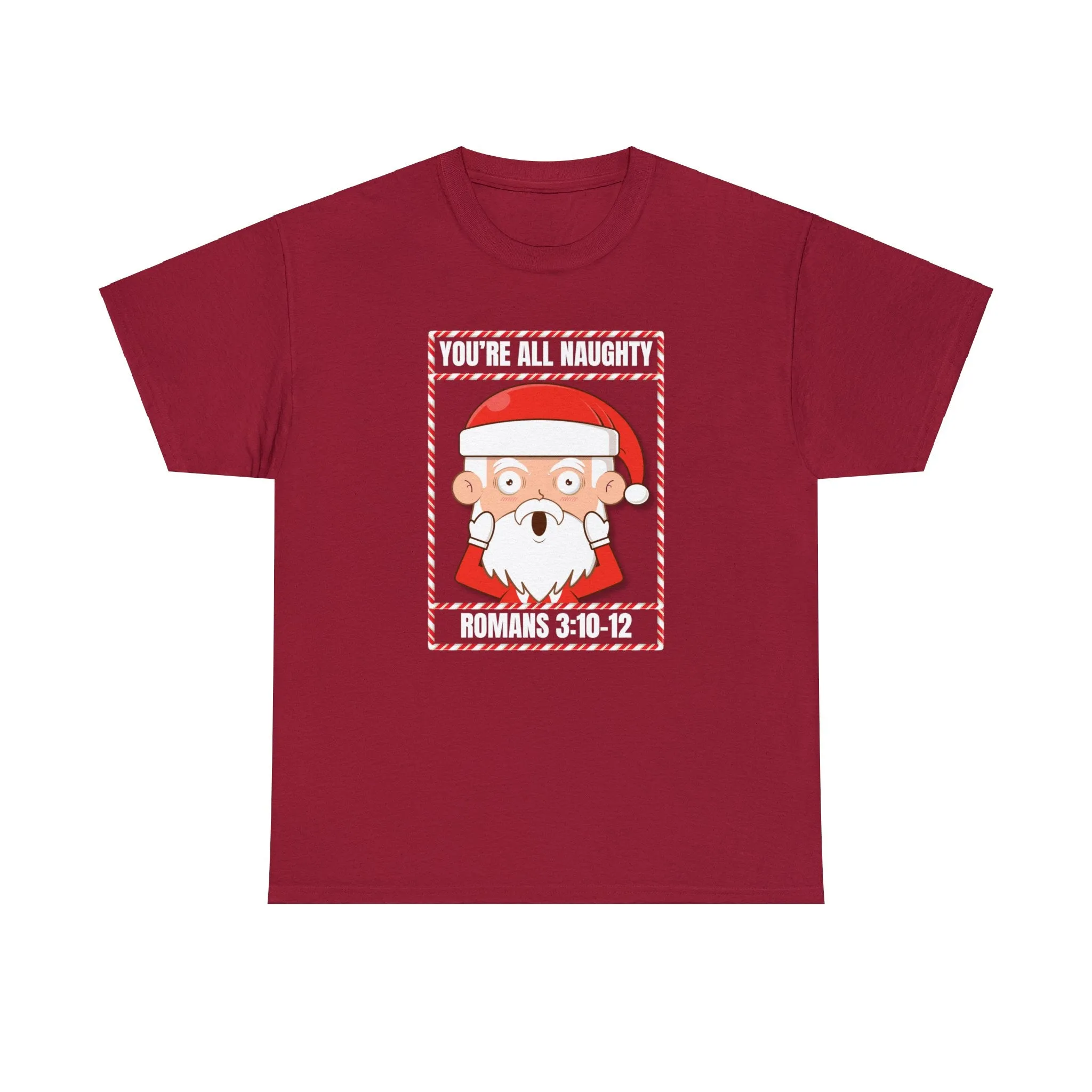 You're All Naughty. Romans 3:10-12 Christmas T-Shirt