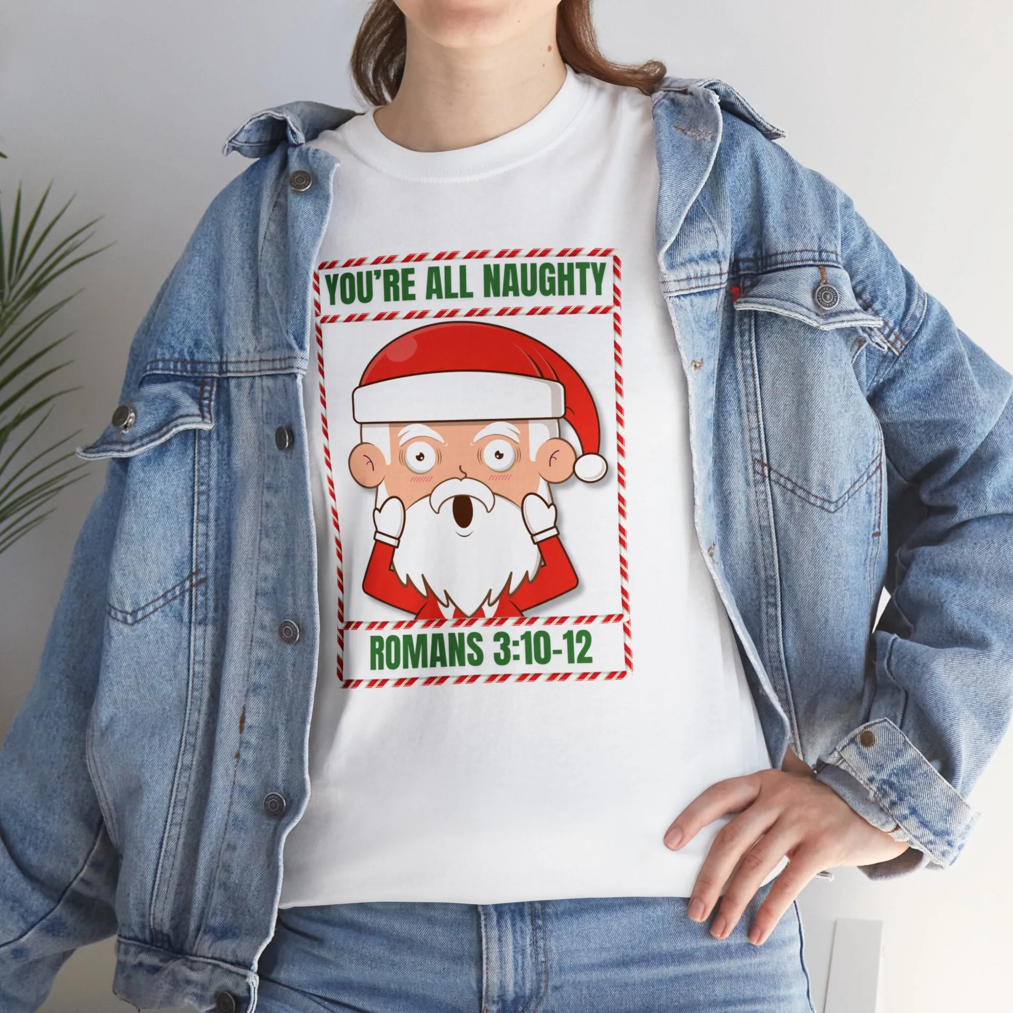 You're All Naughty. Romans 3:10-12 Christmas T-Shirt