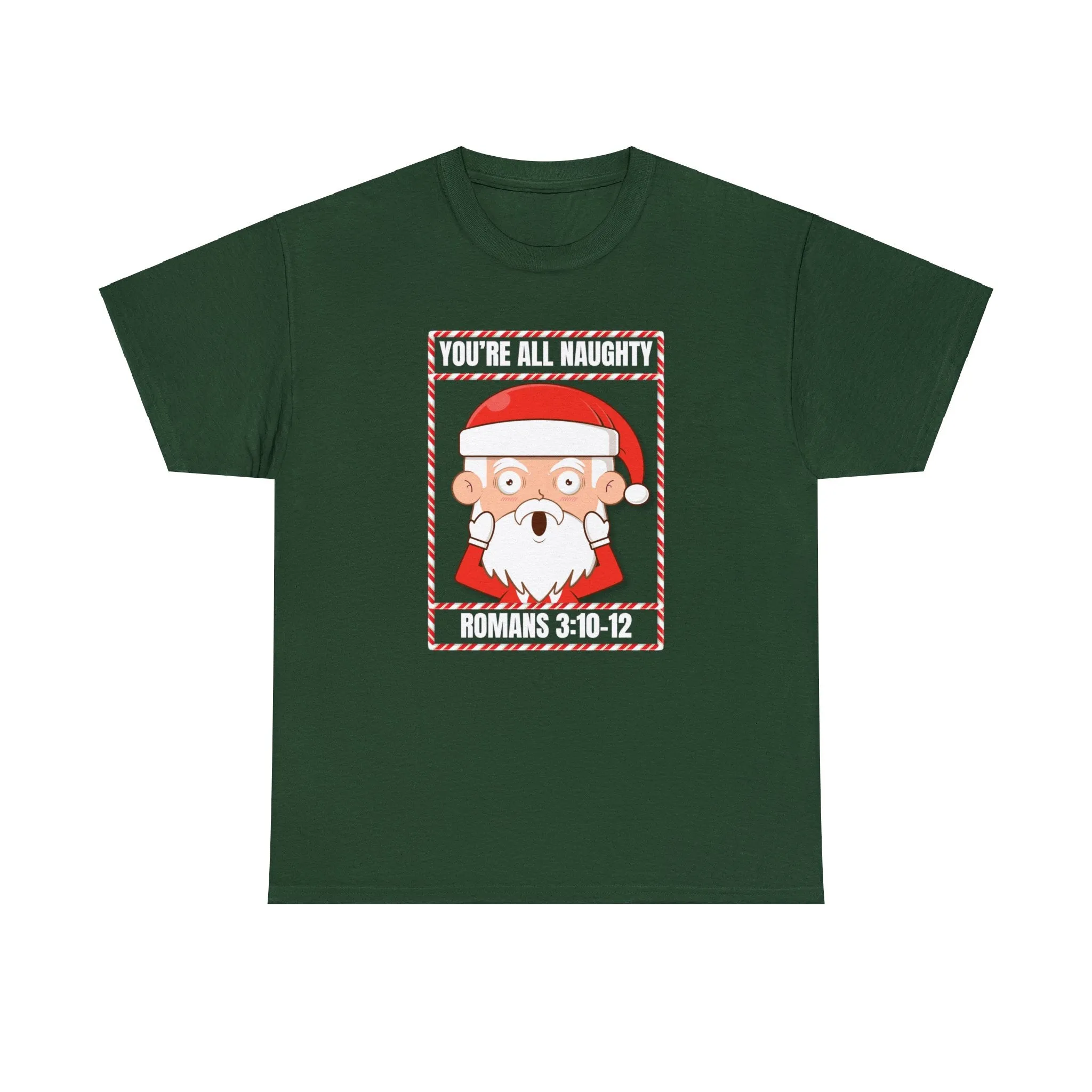 You're All Naughty. Romans 3:10-12 Christmas T-Shirt