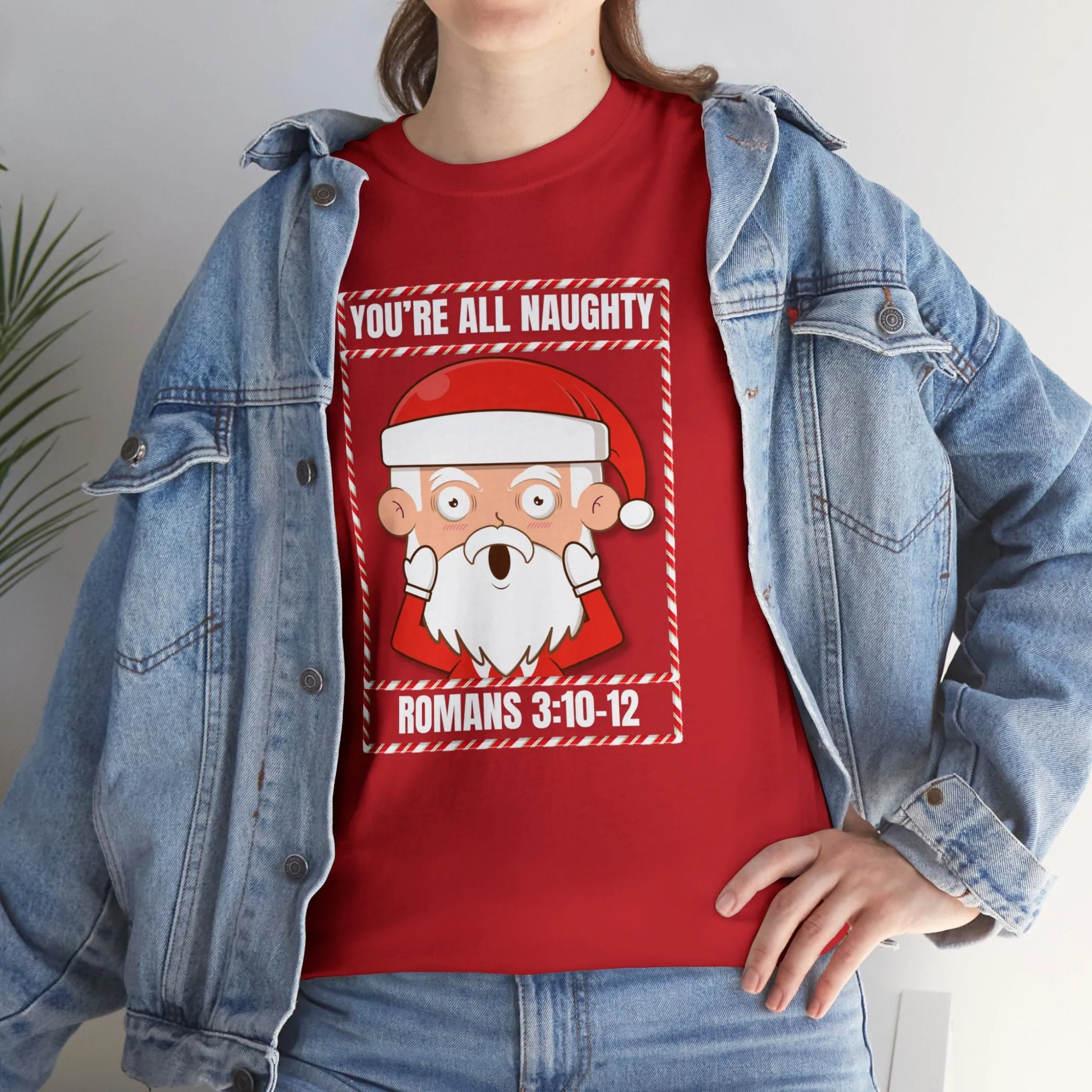 You're All Naughty. Romans 3:10-12 Christmas T-Shirt