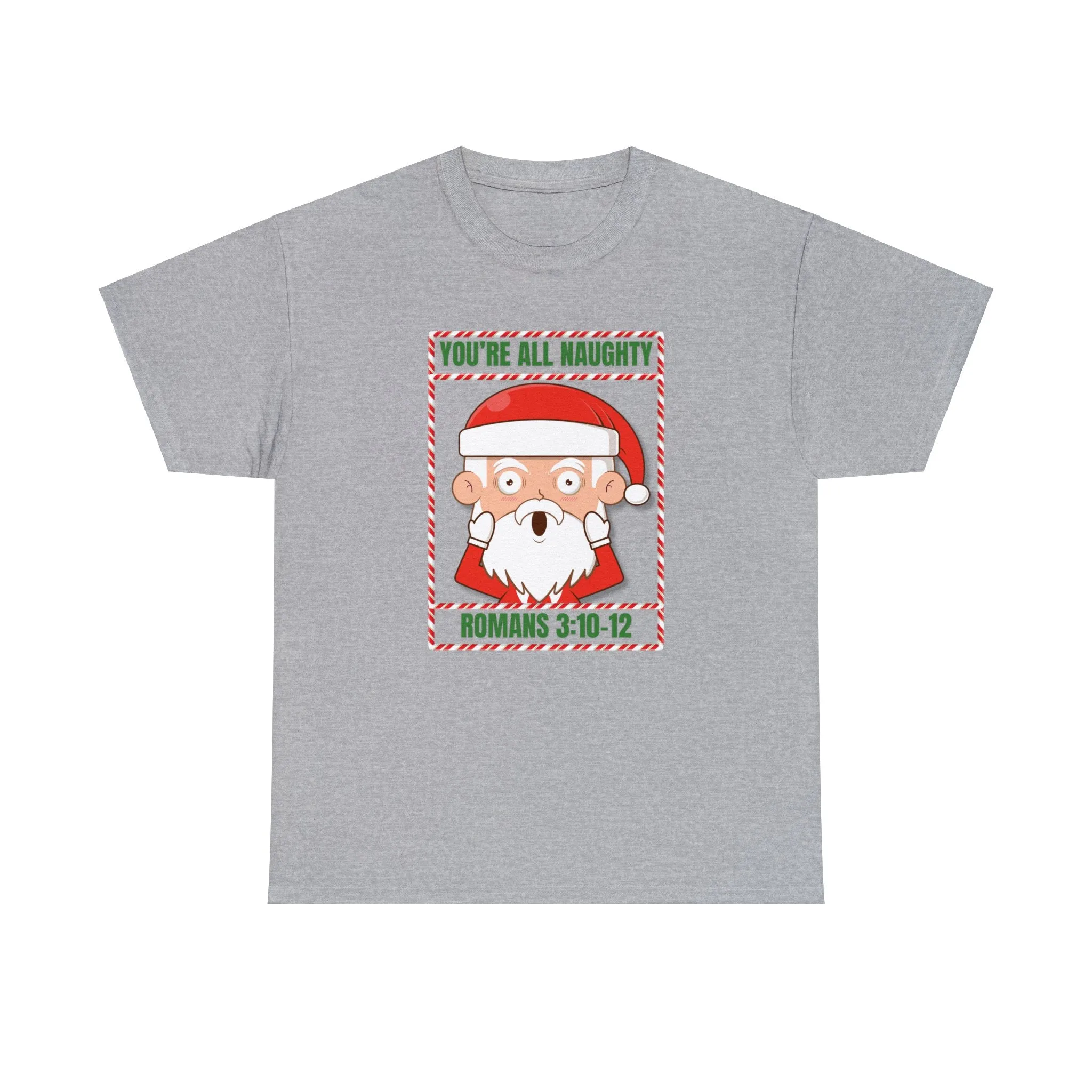 You're All Naughty. Romans 3:10-12 Christmas T-Shirt