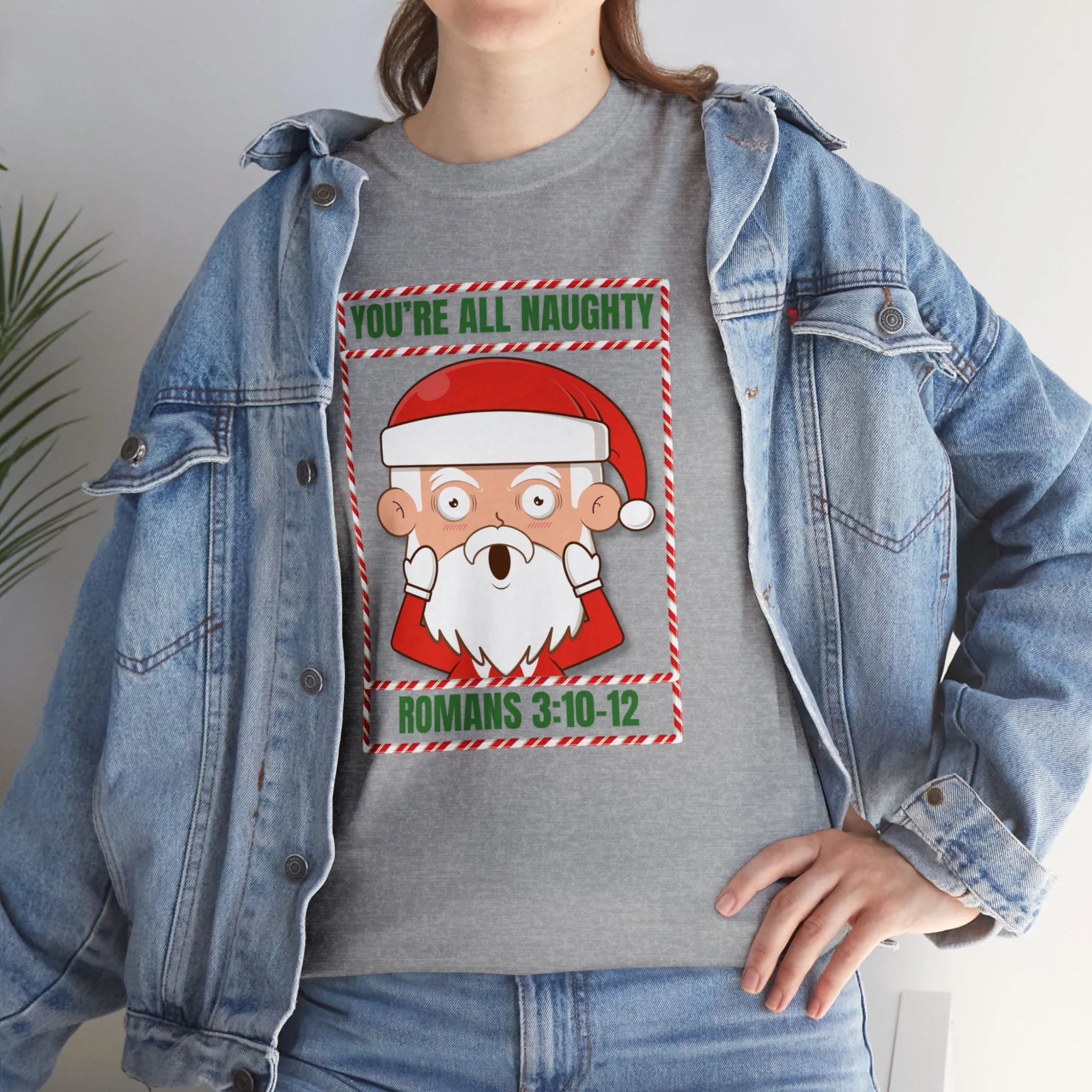 You're All Naughty. Romans 3:10-12 Christmas T-Shirt