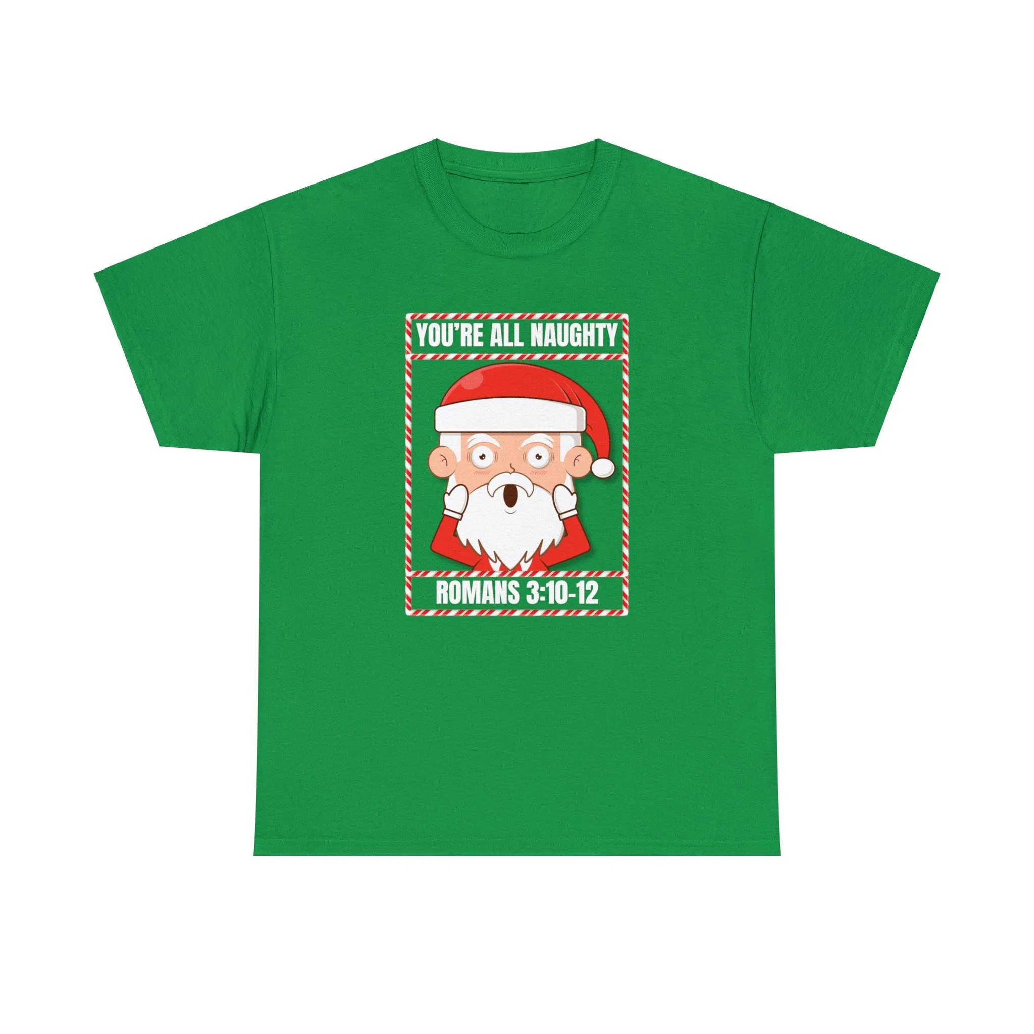 You're All Naughty. Romans 3:10-12 Christmas T-Shirt